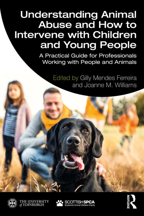 Book cover of Understanding Animal Abuse and How to Intervene with Children and Young People: A Practical Guide for Professionals Working With People and Animals