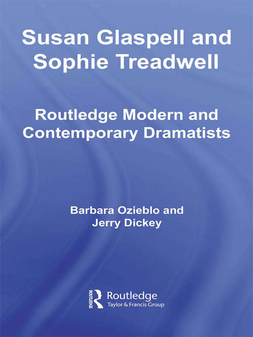 Book cover of Susan Glaspell and Sophie Treadwell (Routledge Modern and Contemporary Dramatists)