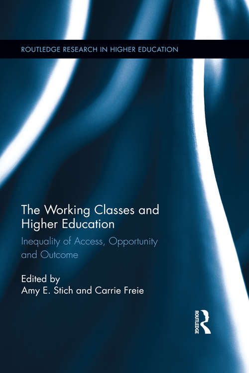 Book cover of The Working Classes and Higher Education: Inequality of Access, Opportunity and Outcome (Routledge Research in Higher Education #20)