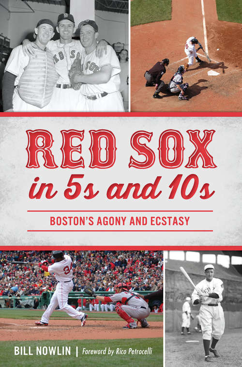 Book cover of Red Sox in 5s and 10s: Boston's Agony and Ecstasy (Sports)