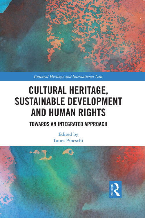 Book cover of Cultural Heritage, Sustainable Development and Human Rights: Towards an Integrated Approach (Routledge Studies in Cultural Heritage and International Law)