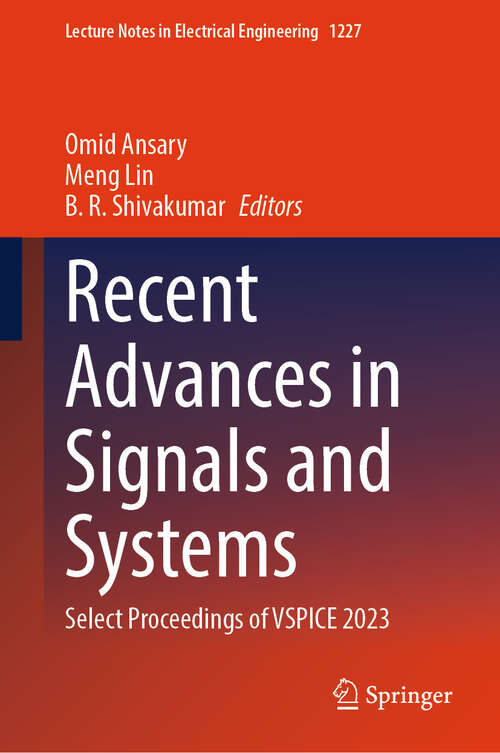 Book cover of Recent Advances in Signals and Systems: Select Proceedings of VSPICE 2023 (Lecture Notes in Electrical Engineering #1227)