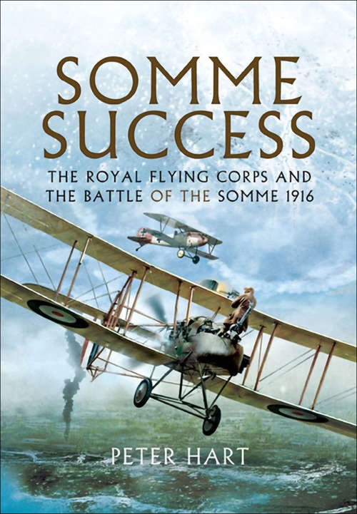 Book cover of Somme Success: The Royal Flying Corps and the Battle of The Somme 1916