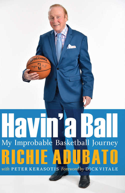 Book cover of Havin' a Ball: My Improbable Basketball Journey