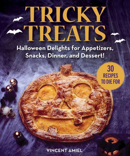 Book cover of Tricky Treats: Halloween Delights for Appetizers, Snacks, Dinner, and Dessert!