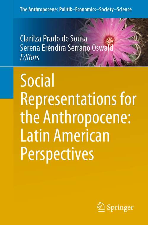 Book cover of Social Representations for the Anthropocene: Latin American Perspectives (1st ed. 2021) (The Anthropocene: Politik—Economics—Society—Science #32)