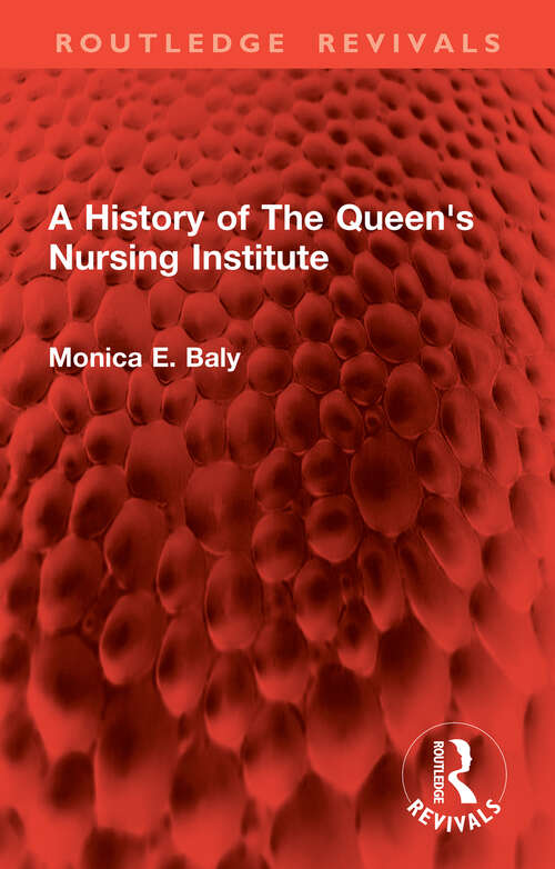 Book cover of A History of The Queen's Nursing Institute (Routledge Revivals)