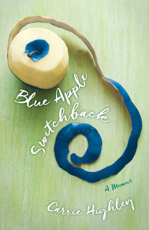 Book cover of Blue Apple Switchback: A Memoir