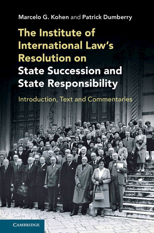 Book cover of The Institute of International Law's Resolution on State Succession and State Responsibility: Introduction, Text and Commentaries