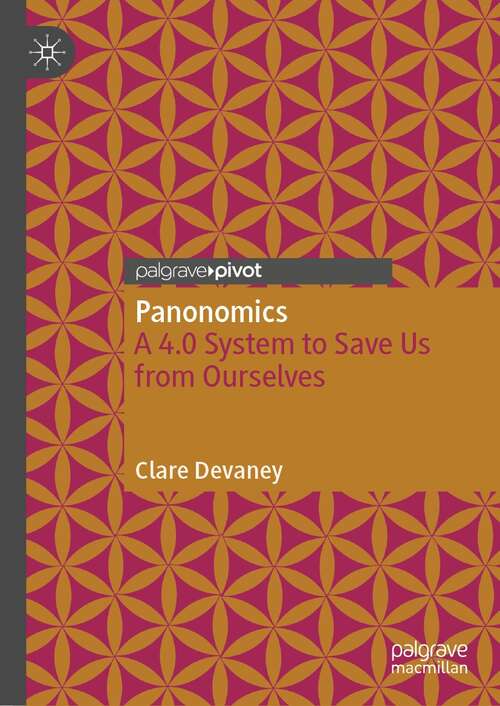 Book cover of Panonomics: A 4.0 System to Save Us from Ourselves (1st ed. 2021)