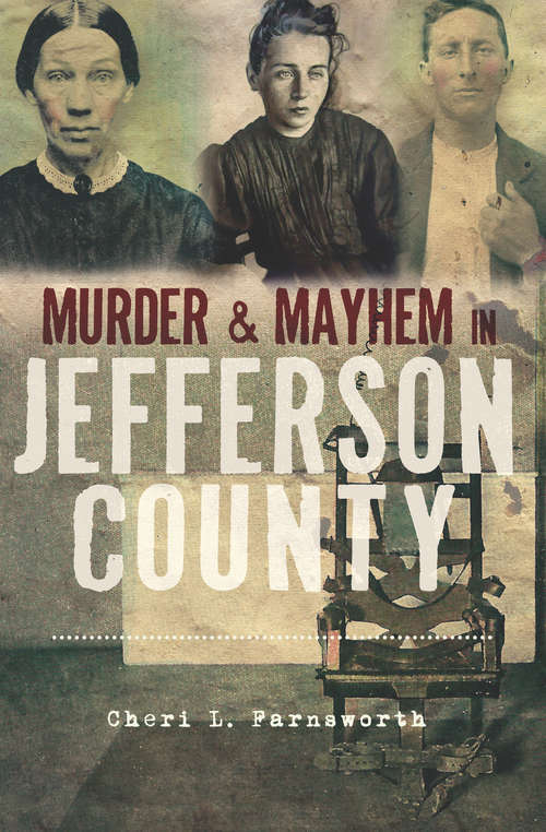 Book cover of Murder & Mayhem in Jefferson County (Murder And Mayhem Ser.)