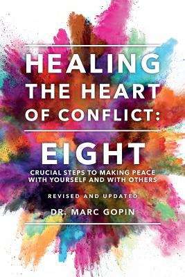 Book cover of Healing The Heart Of Conflict: Eight Crucial Steps To Making Peace With Yourself And With Others (Revised And Updated Edition)