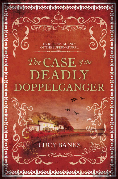 Book cover of The Case of the Deadly Doppelganger (Dr Ribero's Agency of the Supernatural #2)