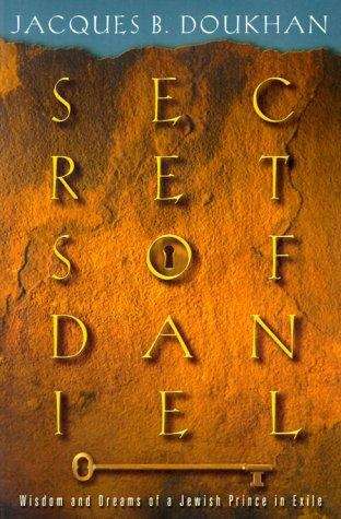 Book cover of Secrets of Daniel: The Wisdom and Dreams of a Jewish Prince in Exile