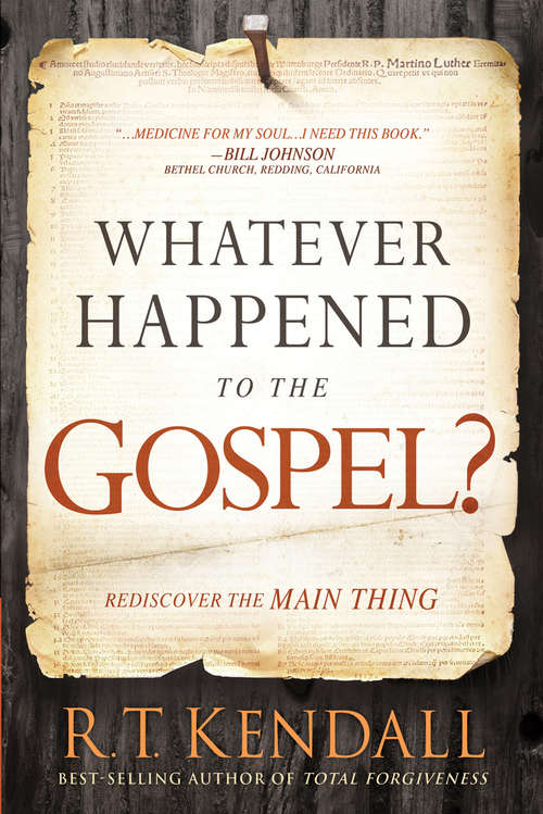 Book cover of Whatever Happened to the Gospel?: Rediscover the Main Thing