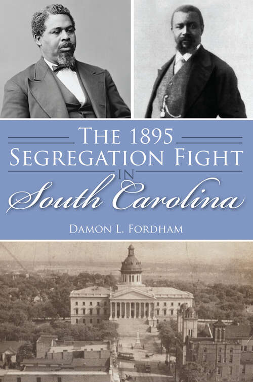 Book cover of The 1895 Segregation Fight in South Carolina (American Heritage)