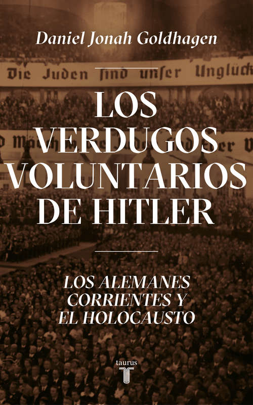 Book cover of Los verdugos voluntarios de Hitler: Los alemanes corrientes y el Holocausto