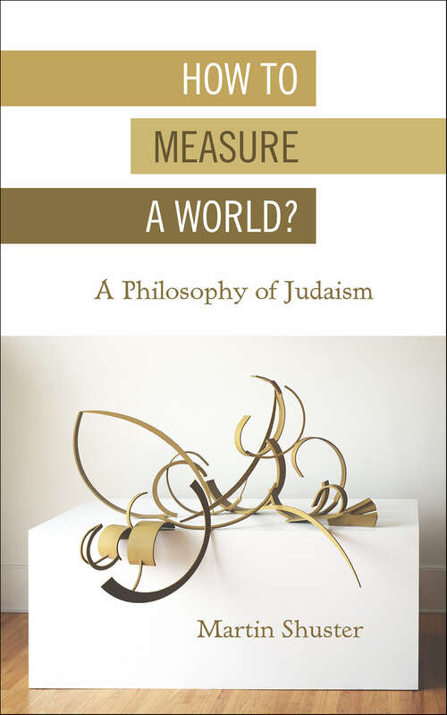Book cover of How to Measure a World?: A Philosophy of Judaism (New Jewish Philosophy and Thought)