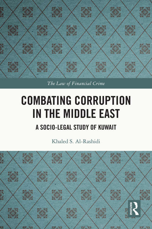 Book cover of Combating Corruption in the Middle East: A Socio-Legal Study of Kuwait (The Law of Financial Crime)