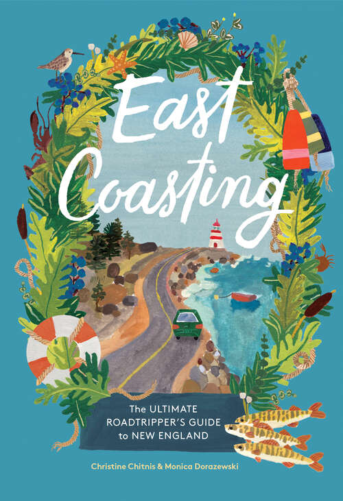 Book cover of East Coasting: The Ultimate Roadtripper's Guide to New England