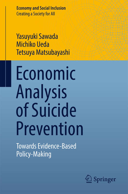 Book cover of Economic Analysis of Suicide Prevention: Towards Evidence-based Policy-making (Economy And Social Inclusion Ser.)