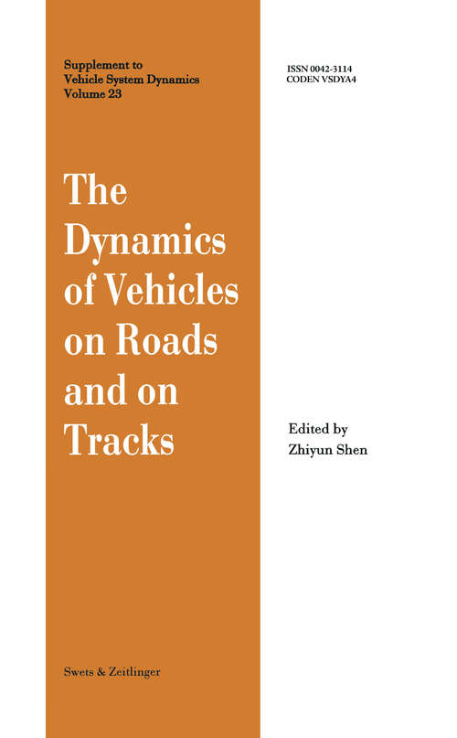 Book cover of The Dynamics of Vehicles on Roads and on Tracks: Proceedings of the 13th IAVSD Symposium