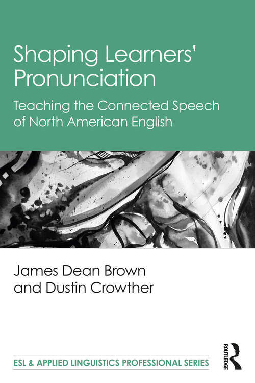 Book cover of Shaping Learners’ Pronunciation: Teaching the Connected Speech of North American English (ESL & Applied Linguistics Professional Series)