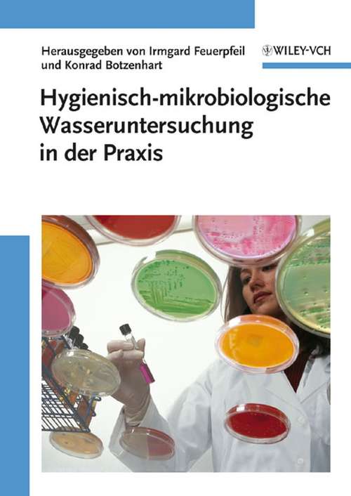 Book cover of Hygienisch-mikrobiologische Wasseruntersuchung in der Praxis: Nachweismethoden, Bewertungskriterien, Qualitätssicherung, Normen