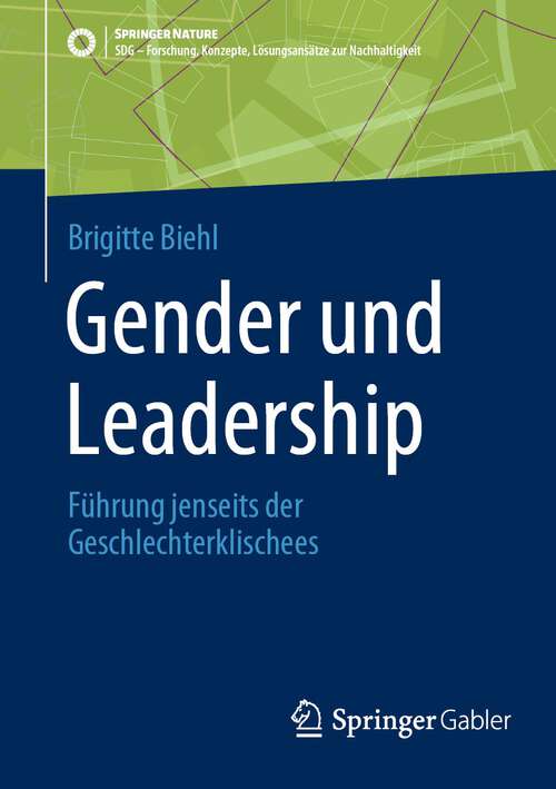 Book cover of Gender und Leadership: Führung jenseits der Geschlechterklischees (1. Aufl. 2023) (SDG - Forschung, Konzepte, Lösungsansätze zur Nachhaltigkeit)