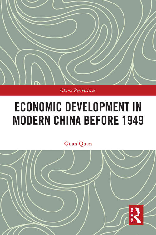 Book cover of Economic Development in Modern China Before 1949 (China Perspectives)