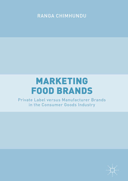 Book cover of Marketing Food Brands: Private Label Versus Manufacturer Brands In The Consumer Goods Industry (1st ed. 2018)