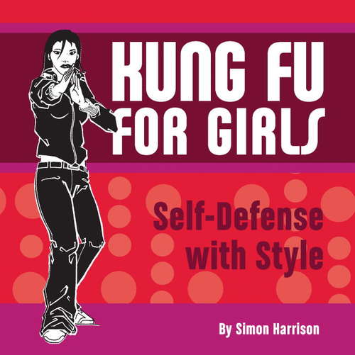 Book cover of Kung Fu for Girls: Self-Defense with Style