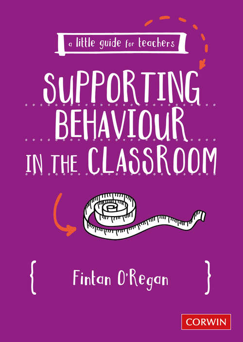 Book cover of A Little Guide for Teachers: Supporting Behaviour in the Classroom (A Little Guide for Teachers)