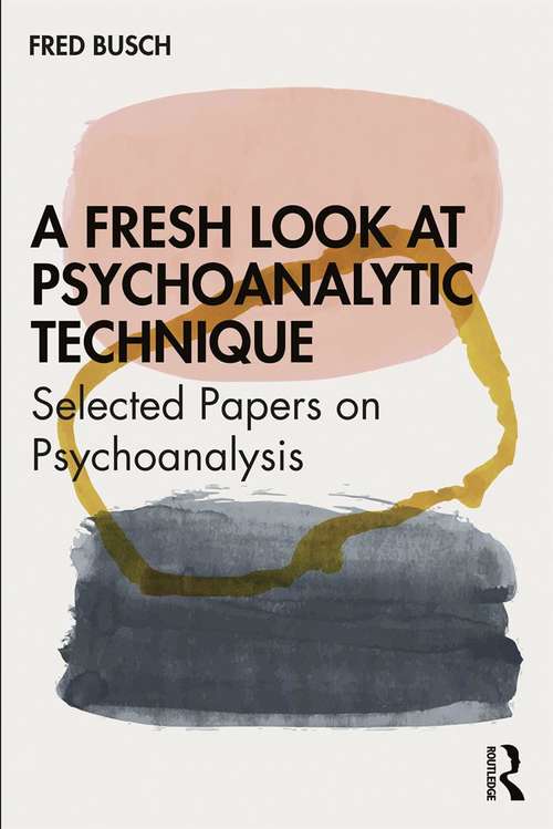 Book cover of A Fresh Look at Psychoanalytic Technique: Selected Papers on Psychoanalysis