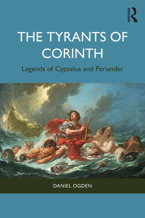 Book cover of The Tyrants of Corinth: Legends of Cypselus and Periander