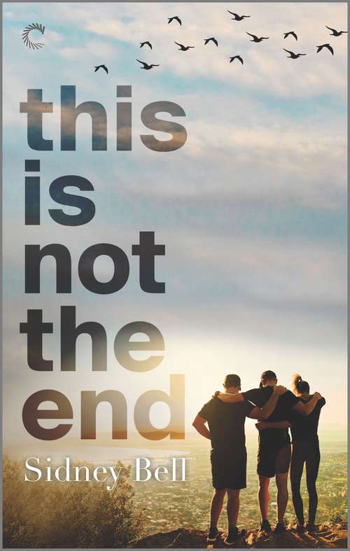 Book cover of This Is Not the End: A Polyamorous Love Story