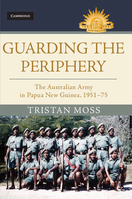 Book cover of Guarding the Periphery: The Australian Army in Papua New Guinea, 1951–75 (Australian Army History Series)