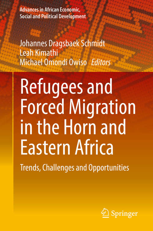 Book cover of Refugees and Forced Migration in the Horn and Eastern Africa: Trends, Challenges and Opportunities (1st ed. 2019) (Advances in African Economic, Social and Political Development)