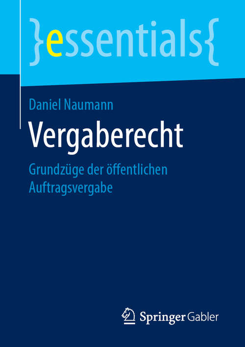 Book cover of Vergaberecht: Grundzüge Der Öffentlichen Auftragsvergabe (essentials)