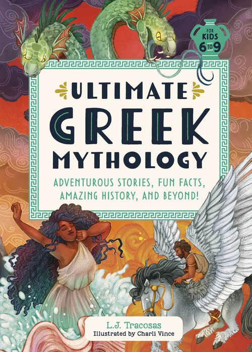 Book cover of Ultimate Greek Mythology: Adventurous Stories, Fun Facts, Amazing History, and Beyond!