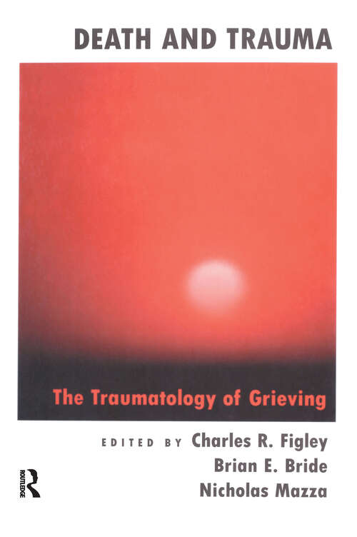 Book cover of Death And Trauma: The Traumatology Of Grieving (Series in Trauma and Loss)