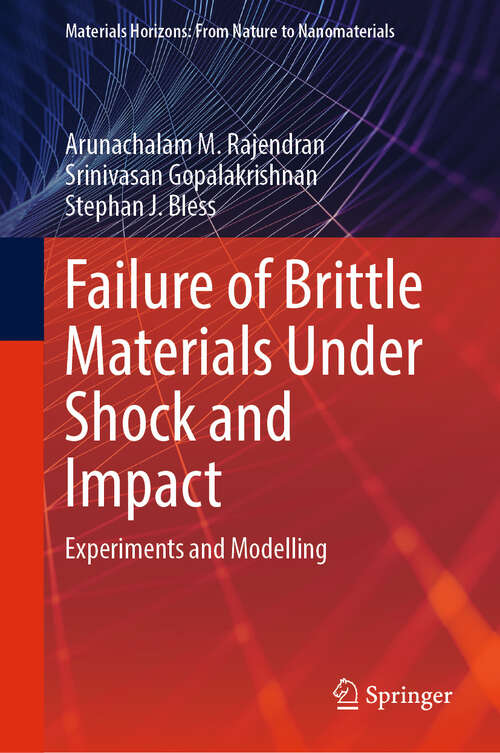 Book cover of Failure of Brittle Materials Under Shock and Impact: Experiments and Modelling (Materials Horizons: From Nature to Nanomaterials)