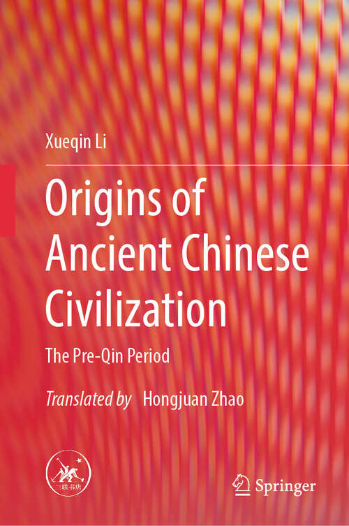 Book cover of Origins of Ancient Chinese Civilization: The Pre-Qin Period (2024)