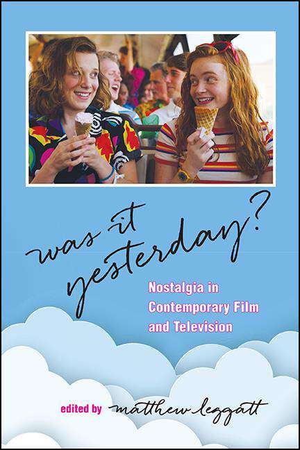 Book cover of Was It Yesterday?: Nostalgia in Contemporary Film and Television (SUNY series, Horizons of Cinema)
