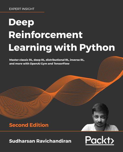 Book cover of Hands-On Reinforcement Learning with Python - Second Edition: Master Reinforcement And Deep Reinforcement Learning Using Openai Gym And Tensorflow