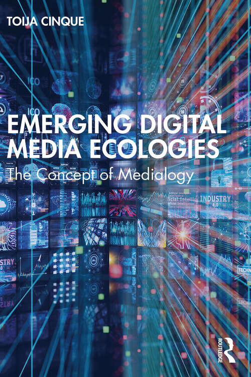 Book cover of Emerging Digital Media Ecologies: The Concept of Medialogy