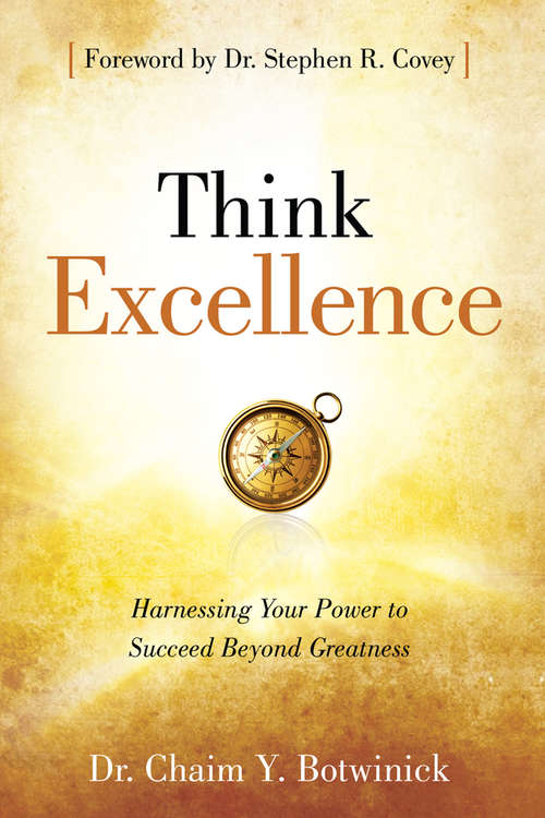 Book cover of Think Excellence: Harnessing Your Power to Succeed Beyond Greatness (Think Excellence Ser.)