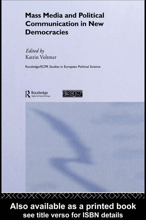 Book cover of Mass Media and Political Communication in New Democracies (Routledge/ECPR Studies in European Political Science: Vol. 42)