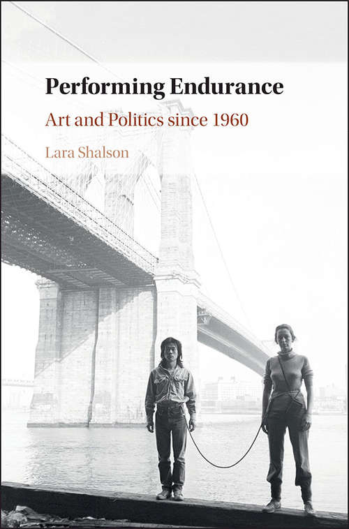 Book cover of Performing Endurance: Art and Politics since 1960
