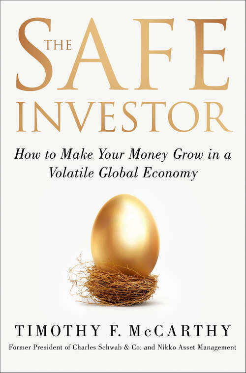 Book cover of The Safe Investor: How to Make Your Money Grow in a Volatile Global Economy